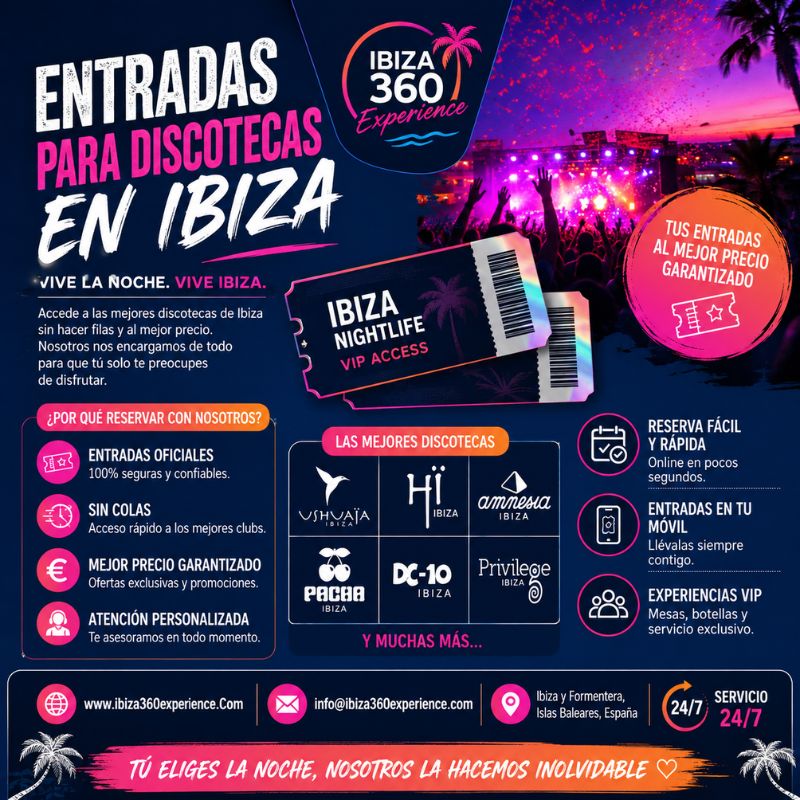 Ibiza 360º Experience | Entradas para Discotecas en Ibiza con Atención 24/7